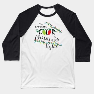 My Favorite Color is Christmas Lights (Black Text) Baseball T-Shirt